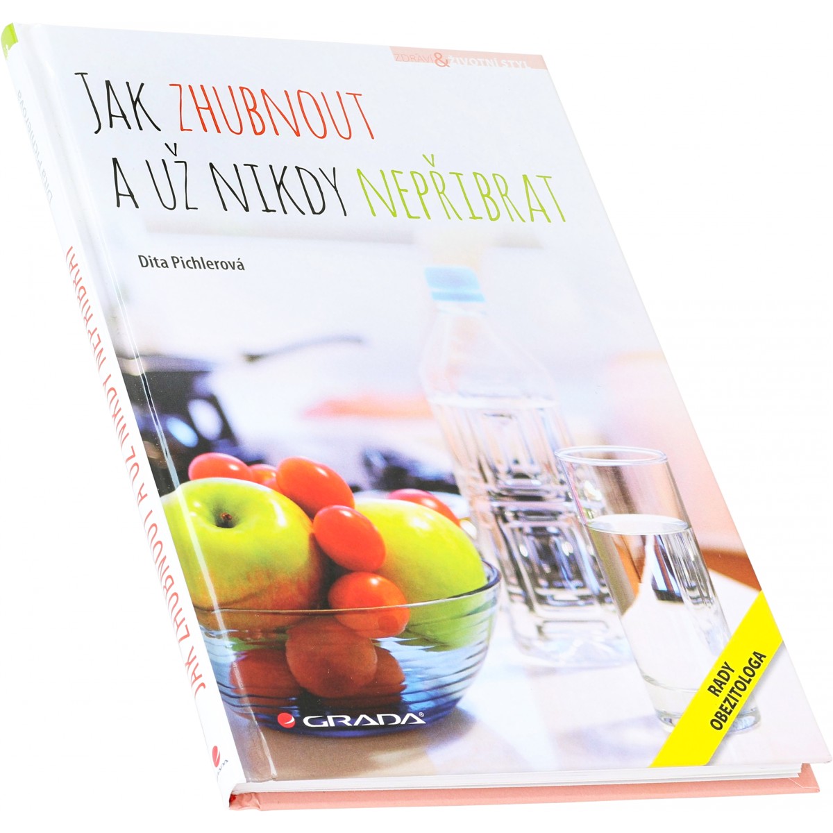 Jak zhubnout a u� nikdy nep�ibrat (Dita Pichlerov�) - Nakladatelstv� Grada