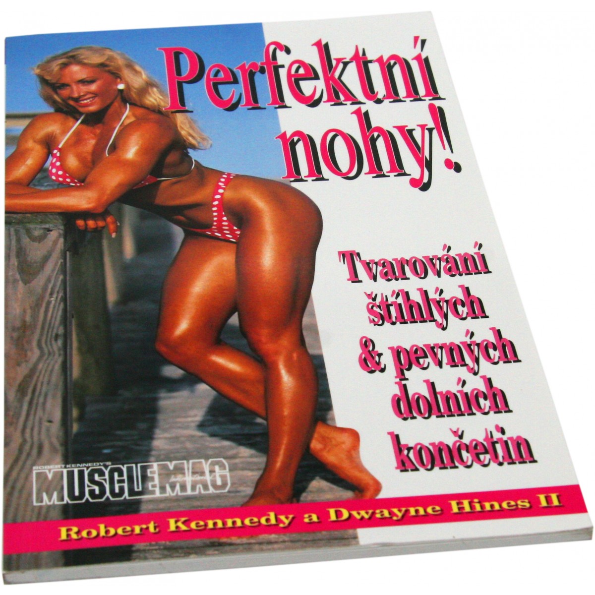 Perfektn� nohy! (Robert Kennedy a Dwayne Hines) - Nakladatelstv� Sv�t kulturistiky