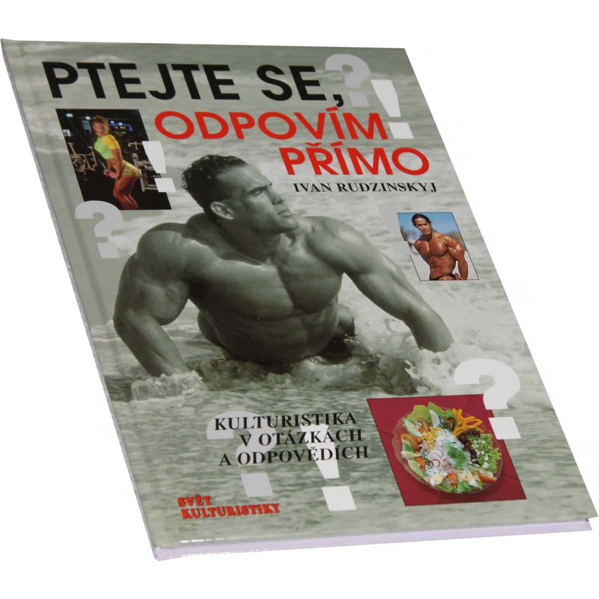 Ptejte se, odpov�m p��mo (Ivan Rudzynskij) - Nakladatelstv� Sv�t kulturistiky