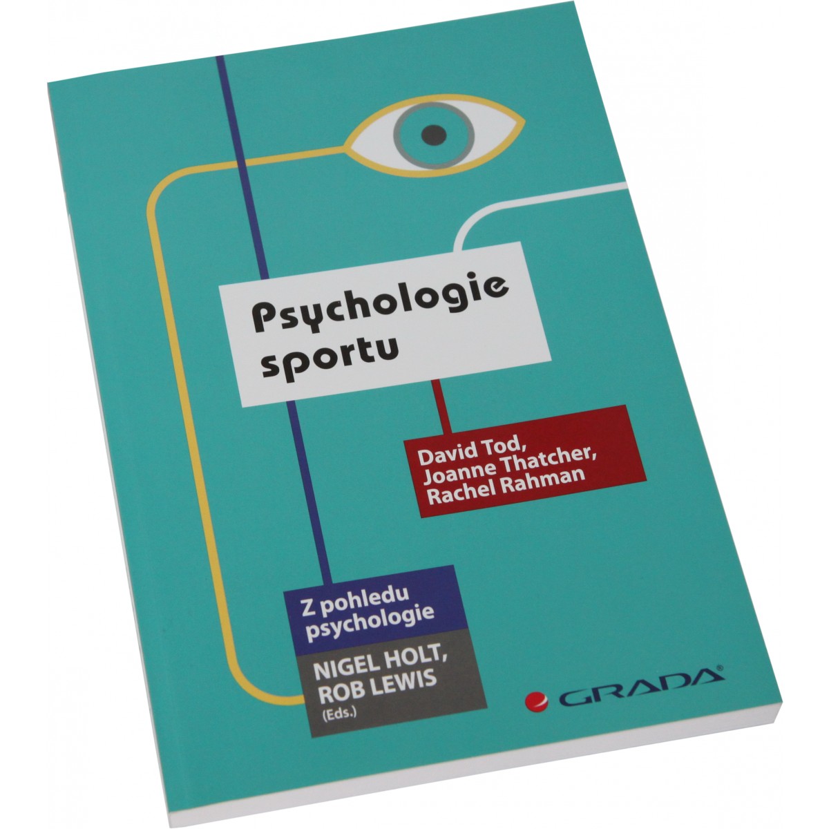 Psychologie sportu (David Tod, Joanne Thatcher, Rachel Rahman) - Nakladatelstv� Grada