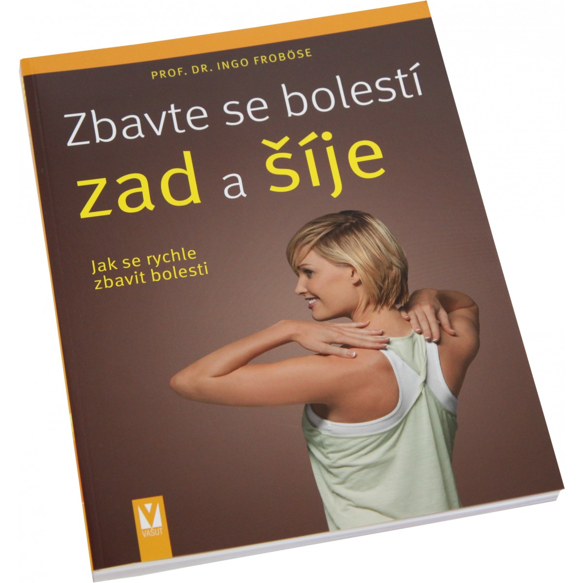 Zbavte se bolest� zad a ��je (Ingo Fr�bose) - Nakladatelstv� Va�ut