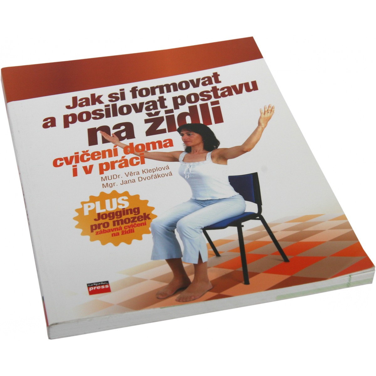 Jak si formovat a posilovat postavu na �idli (V. Kleplov�, J. Dvo��kov�) - Nakladatelstv� CPress