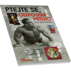 Ptejte se, odpov�m p��mo (Ivan Rudzynskij) (Nakladatelstv� Sv�t kulturistiky)