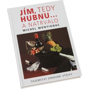 J�m, tedy hubnu... a natrvalo (Michel Montignac) (Nakladatelstv� Pragma)