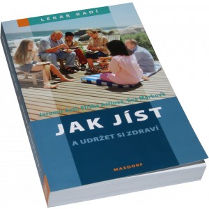 Jak j�st a udr�et si zdrav� (Jarom�r Astl, Eli�ka Astlov�, Eva Markov�) (Nakladatelstv� Maxdorf)